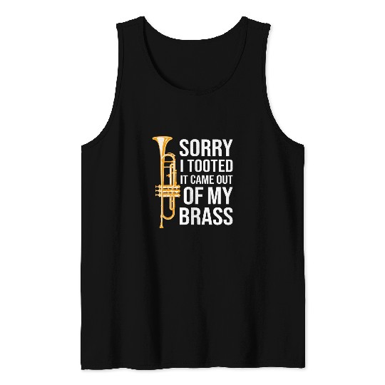 Funny Trumpet Sorry I Tooted It Came Out Of My Brass Funny Trumpet Music 8 Tank Tops
