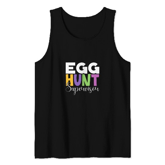 Egg Hunt Supervisor Egg Hunting Party Mom Dad Adult Easter Tank Tops