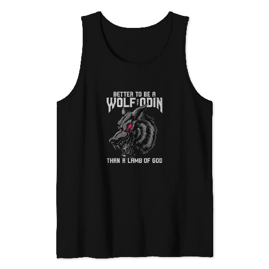 Coyote Mammal Better Be A wolfs Of Odin Than A Lamb Of God Fenrir wolfs 1 Tank Tops