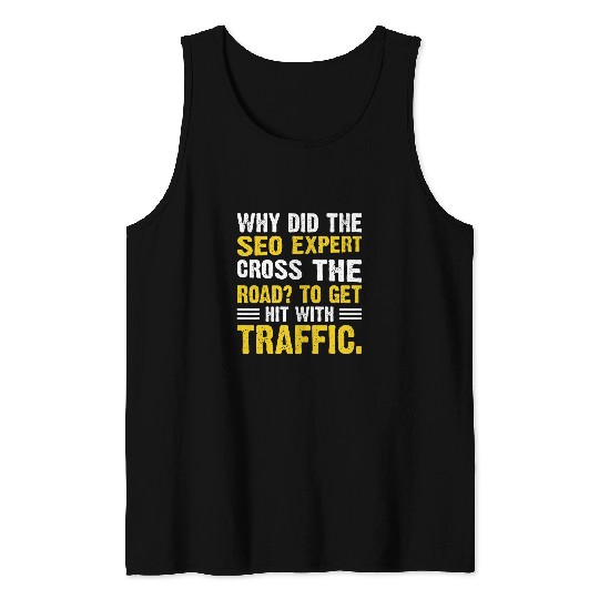 Why Did Seo Expert Cross The Road To Get Hit With Traffic Tank Tops