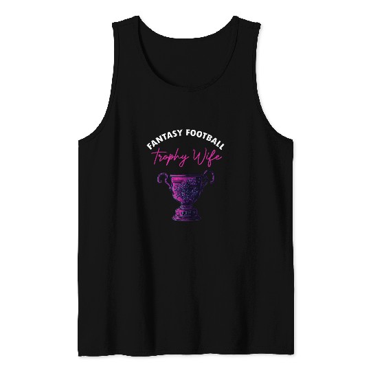 Sport American Football Womens Fantasy Football Trophy Wife Funny Draft Party Tank Tops