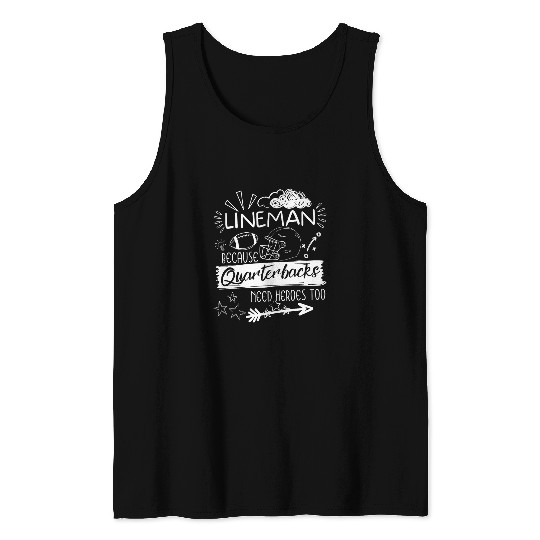 Sport American Football Lineman Because Quarterbacks Need Heroes Football Linemen 18 Tank Tops