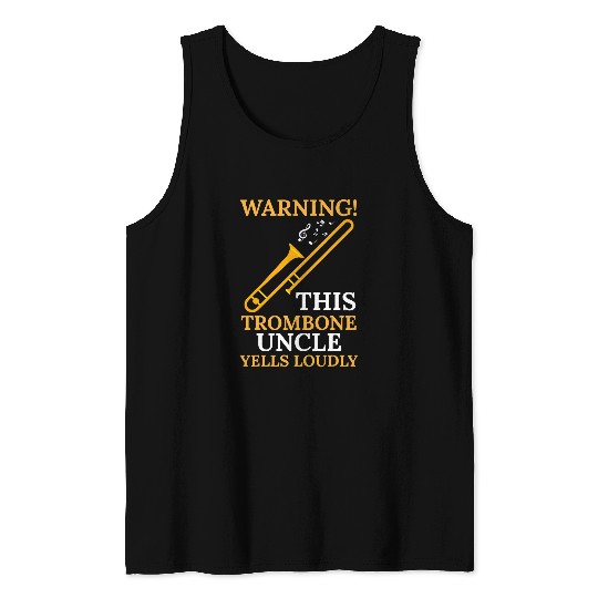 Funny trombones warning this trombones uncle trombones Tank Tops