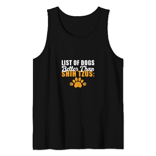 Shih Tzu Pet Lift os Dogs better than Shih Tzus funny Tank Tops