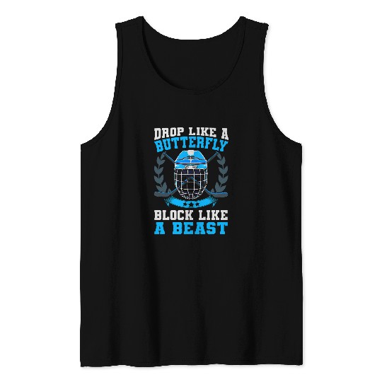 Sport Hockey Drop Like A Butterfly Block Like A Beast Goalie Ice Hockey Tank Tops