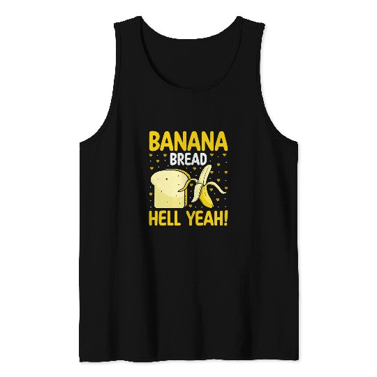 Banana Bread Hell Yeah Bananas Bread Lover Baker Baking Tank Tops