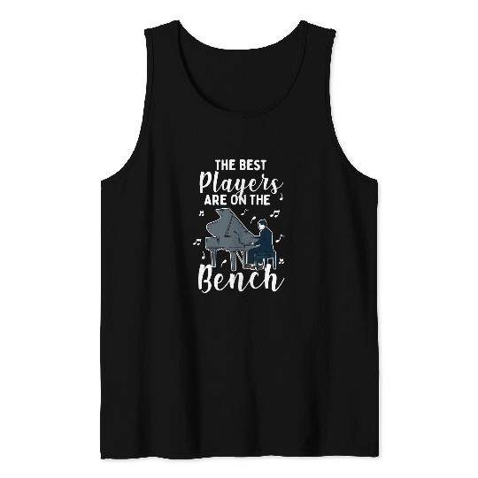 Funny Piano The bests Players Are On The Bench Pianist Piano Musician 2 Tank Tops