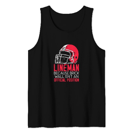 Sport American Football Mens Football Lineman Because Brick Wall Isnt Official Position 1 Tank Tops