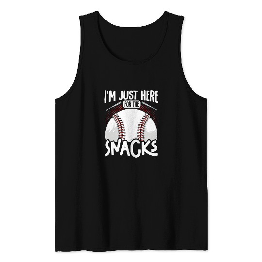 Sport Baseball Im Just Here For The Snacks Baseball Fan Baseball Lover Tank Tops