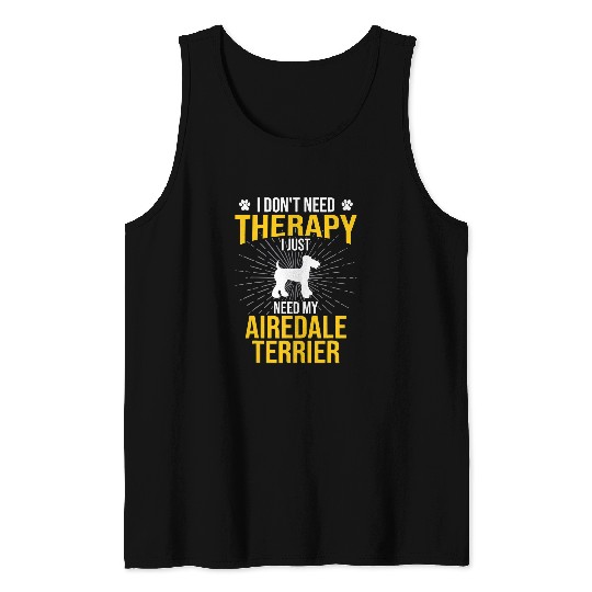 Airedale Terrier Pet I Just Need My Dog Lover Therapy Dog Tank Tops