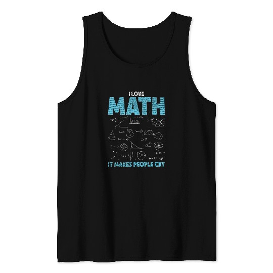 I Love Math It Makes People Cry Funny Math Professor Tank Tops