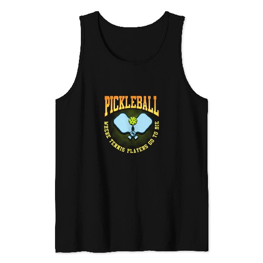 Sport Pickleball Tennis funny pickleball quote gift man woman Tank Tops