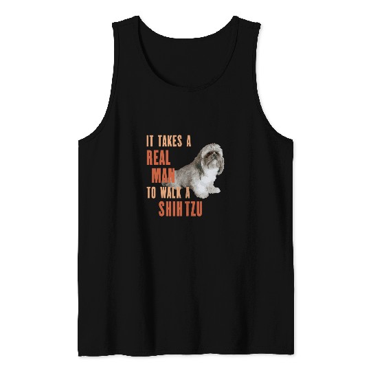Shih Tzu Pet It Takes A REAL MAN To Walk A SHIH TZU Funny Dog Lover Tee Tank Tops