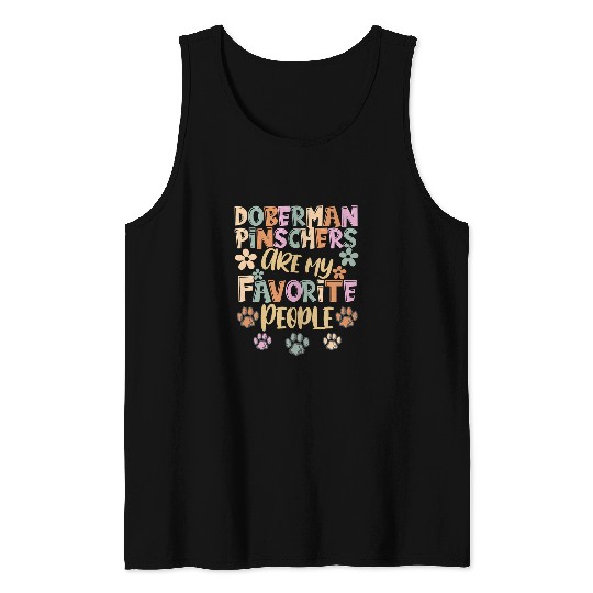 Doberman Pet Pinschers Are My Favorite People Doberman Owner Tank Tops