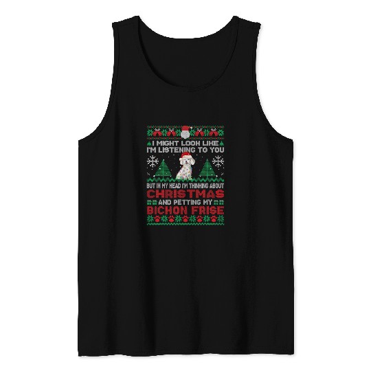 Bichon Pet Frise Im Thinking About Christmas And Petting Bichon Frise Ugly Tank Tops