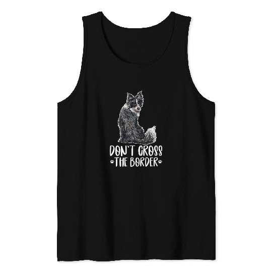 Border Collie Pet Lover Dont Cross The Border Dog Owner Tank Tops