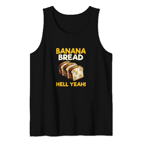 Bananas Bread Baker Baking Lover Banana Bread Hell Yeah Tank Tops