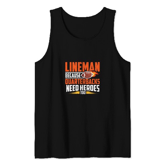 Sport American Football Lineman Because Quarterbacks Need Heroes American Football 7 Tank Tops