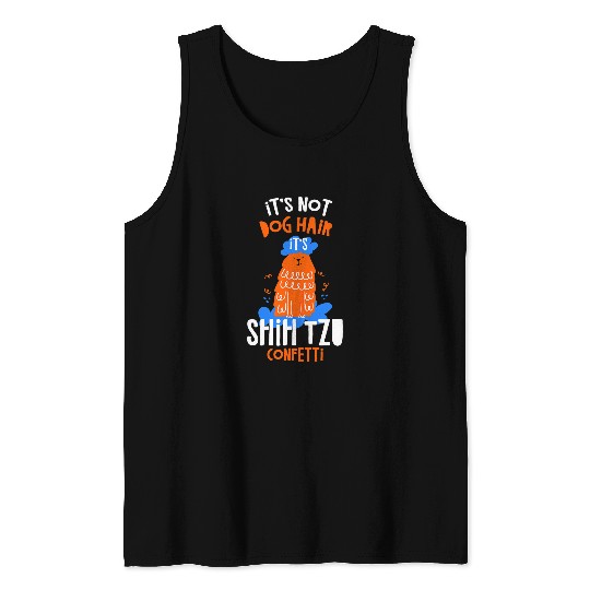 Shih Tzu Pet Its Not Dog Hair Its Shih Tzu Confetti Dog Lover Funny Tank Tops