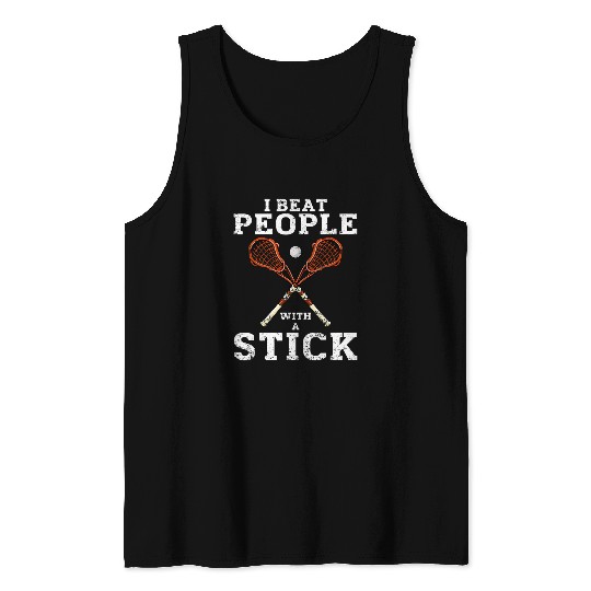 Sport Lacrosse I Beat People With A Stick Lax Funny Lacrosse For Players Tank Tops