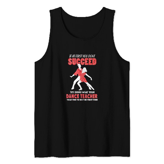 Funny Dance Teacher Do What Your Dance Teacher Told You Tank Tops