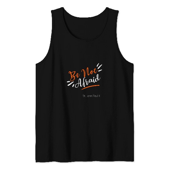 Pope John Paul II Quote Be Not Afraid Tank Tops