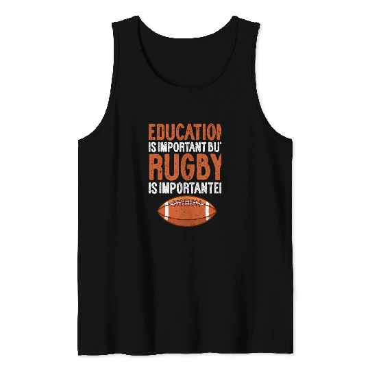 Sport Rugby Education is Important Rugby is Importanter For Rugby Lover Tank Tops