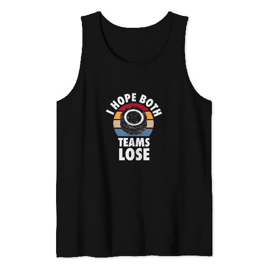 Sport Hockey I Hope Both Teams Lose Funny Hockey Sarcastic Team Tank Tops