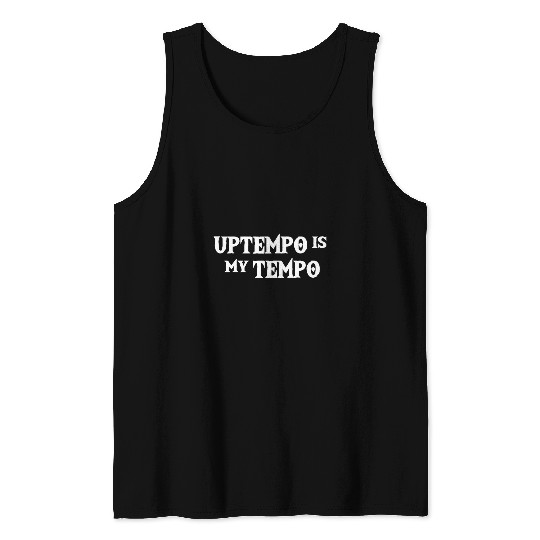 Funny Drummer UPTEMPO is my techno music Hardtek Tek Schranz Drum n bass Tank Tops