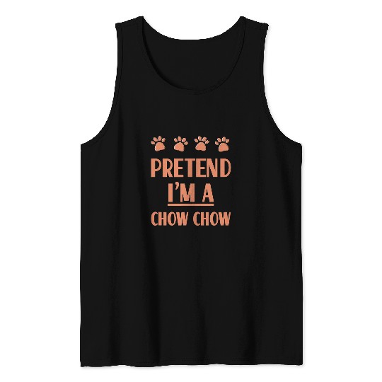 Chow Chow Pet Pretend Im a Chow Chow Outfit Chow Owner Costume Dog Breed Tank Tops