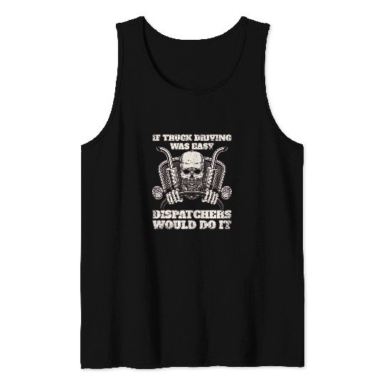 Funny Truck Driving Trucker Life SemiTrailer Big Rig Men Tank Tops