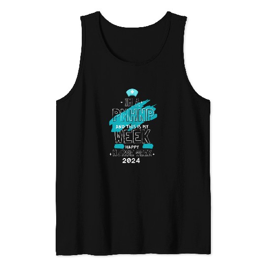 I Am A PMHNP And This Is My Week Happy nurses Week 2024 Tank Tops