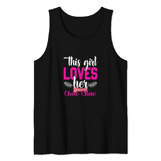 Chow Chow Pet This Girl Loves Her Chow Chow Funny Puppy Dogs Lover Funny Tank Tops