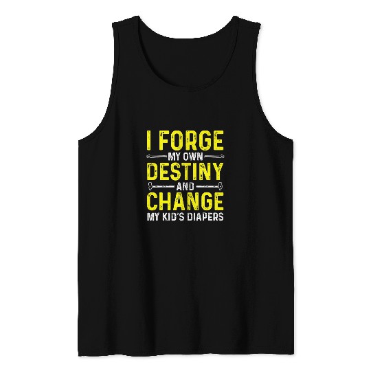 Blacksmithing Blacksmith Dad Forge My Own Destiny Tank Tops