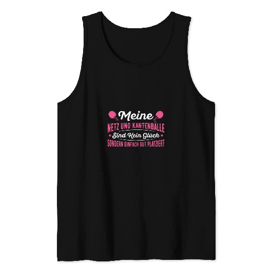 Sport Ping Pong Womens My net and edge balls are not good luck table tennis woman Tank Tops