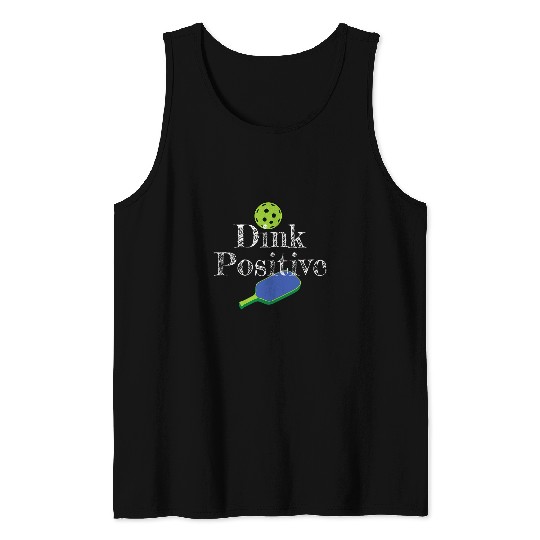 Sport Pickleball Dink Positive Pickleballs Paddle Funny Pickle Ball Joke Tank Tops