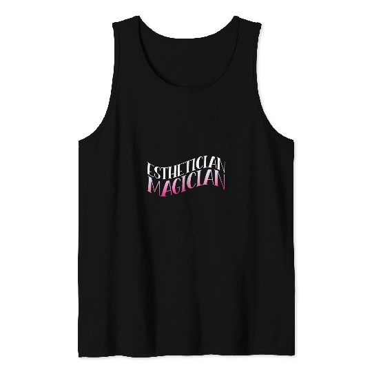 Esthetician Magician Inspirational skin care Quote Self Care Tank Tops