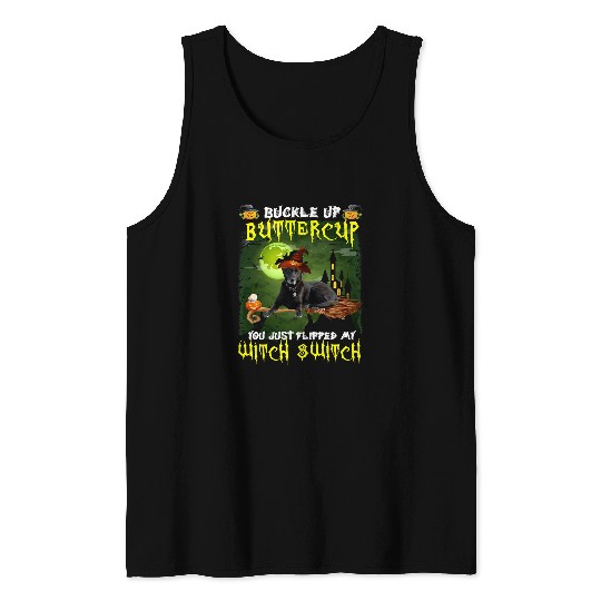 Labrador Pet Buckle Up Buttercup You Just Flipped My Witch Switch 6 Tank Tops