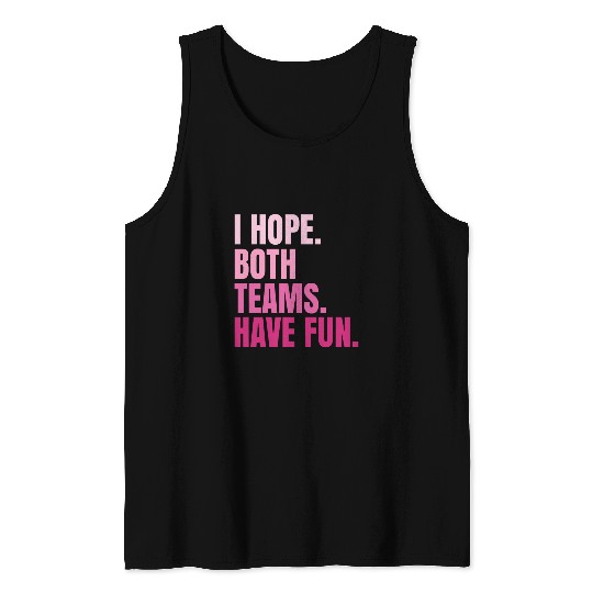 Sport Baseball I Just Hope Both Teams Have Fun Fan Baseball Player Tank Tops