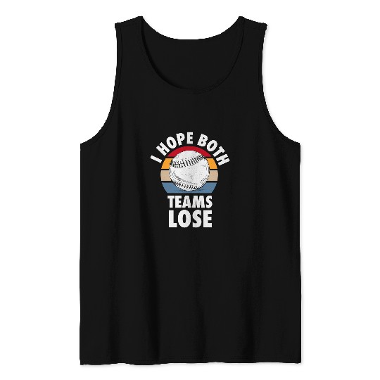 Sport Baseball I Hope Both Teams Lose Funny Baseball Sarcastic Team Tank Tops