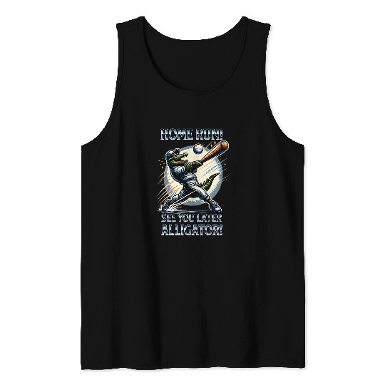 Sport Baseball homes Run See You Later Alligator Hitting Homerun Tank Tops
