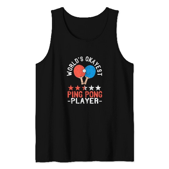 Sport Ping Pong Worlds Okayest Ping Pong Player Funny Table Tennis Sports Tank Tops