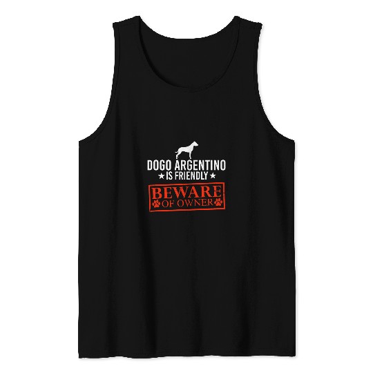 Dogo Argentino Pet Dog is Friendly Beware of Dog Owner Dog Gifts Tank Tops