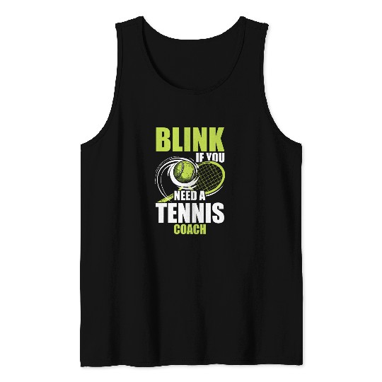 Sport Tennis Blink If You Need A Tennis Trainer Coaching Tennis Player Tank Tops