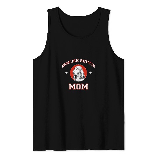 English Setter Pet English Setter Mom Dog Mother Tank Tops