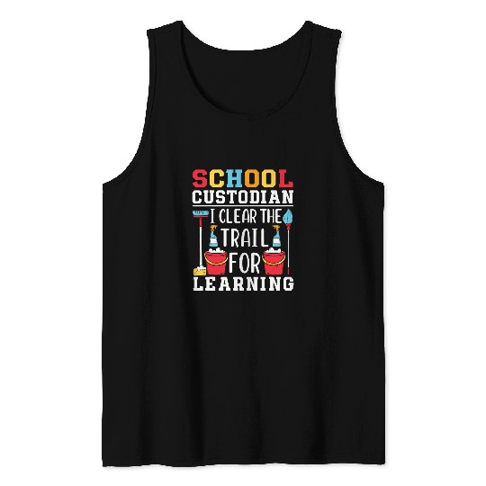 School Custodian I Clear The Trail For Learning Appreciation Tank Tops