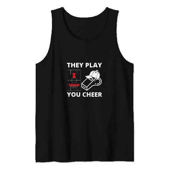 I Coachs They Play You Cheer Coaching Soccer Coach Tank Tops