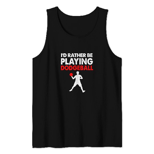 Sport Dodgeball Id Rather Be Playing Dodgeball Tank Tops