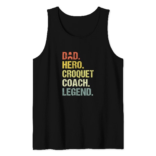 Sport Croquet Dad Hero Croquet Coachs Funny Croquet Coachs Humor Tank Tops