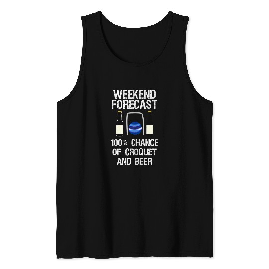 Sport Croquet Beer Croquet Funny Croquet Weekend Forecast Beer Tank Tops